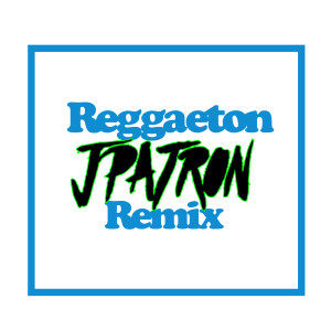 收聽J.Patron的Reggaeton (Remix)歌詞歌曲