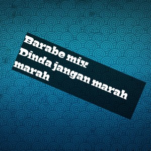 Dengarkan lagu Dinda jangan marah marah (Remix) nyanyian Barabe mix dengan lirik
