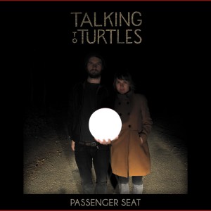 收聽Talking To Turtles的Passenger Seat歌詞歌曲