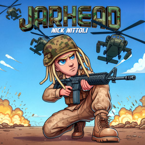 收听Nick Nittoli的Jarhead (Explicit)歌词歌曲