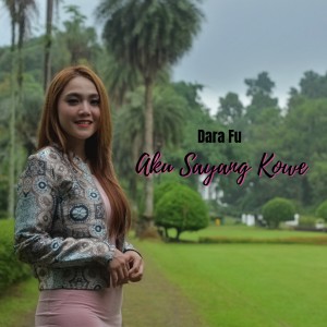 Aku Sayang Kowe dari Dara Fu