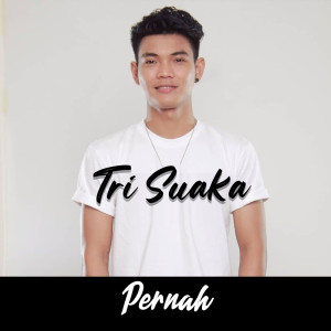 Listen to Pernah song with lyrics from Tri Suaka