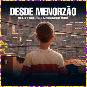 收聽MC E.H的Desde Menorzão (Explicit)歌詞歌曲