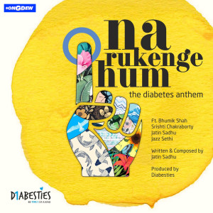 Listen to Na Rukenge Hum (The Diabetes Anthem) song with lyrics from Diabesties