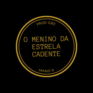 收聽Mano K的O Menino da Estrela Cadente歌詞歌曲