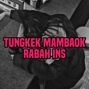 收听HGMIX的TUNGKEK MAMBAOK RABAH INS歌词歌曲