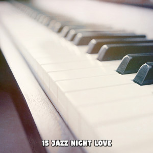 Album 15 Jazz Night Love oleh Studying Piano Music