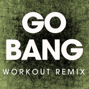 ดาวน์โหลดและฟังเพลง Go Bang (Extended Workout Remix) พร้อมเนื้อเพลงจาก Power Music Workout