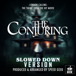 Album London Calling (From "The Conjuring") (Slowed Down Version) oleh Speed Geek