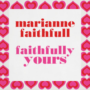 อัลบัม Faithfully Yours ศิลปิน Marianne Faithfull