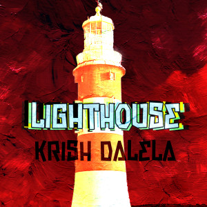 Dengarkan lagu Lighthouse nyanyian Krish Dalela dengan lirik
