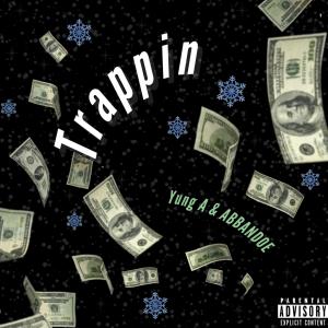 Listen to Trappin (Explicit) song with lyrics from Yung A