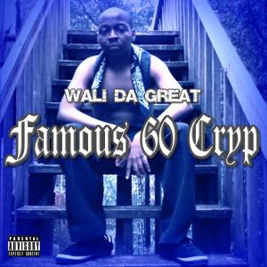 Wali Da Great的专辑Famous 60 Cryp (Explicit)