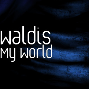 Listen to My World song with lyrics from Waldis