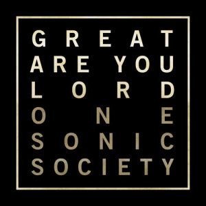 收聽One Sonic Society的Great Are You Lord (Radio Mix)歌詞歌曲