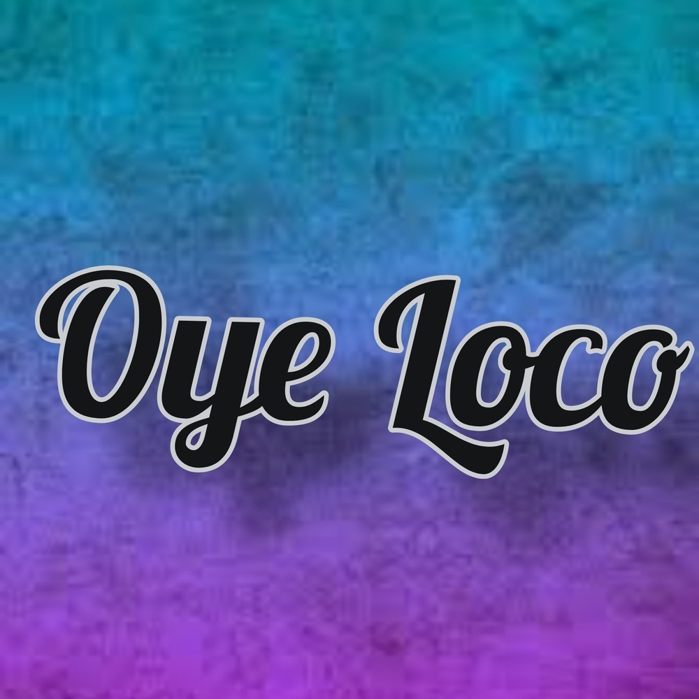 Oye Loco
