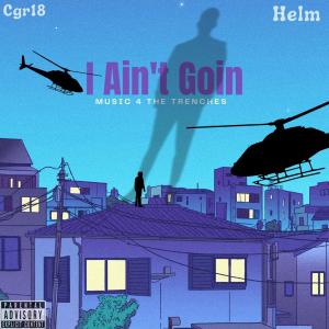 ดาวน์โหลดและฟังเพลง I Aint Going (Explicit) พร้อมเนื้อเพลงจาก Helm