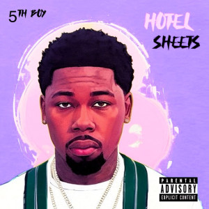 Album Hotel Sheets (Explicit) oleh 5Th Boy