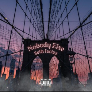 SethFactz的專輯Nobody Else (Explicit)