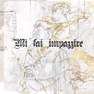 Dengarkan lagu Mi Fai Impazzire (Explicit) nyanyian Framed dengan lirik