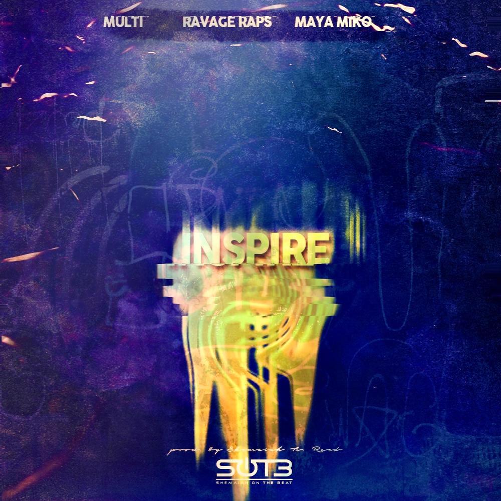 Inspire (feat. Multi, RavageRaps & Maya Miko)