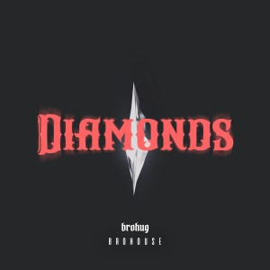 Listen to Diamonds song with lyrics from BROHUG