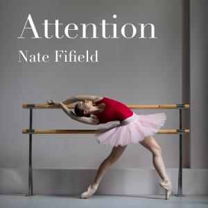 Album Attention from Nate Fifield