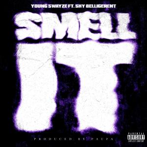 ดาวน์โหลดและฟังเพลง Smell It (feat. Shy Belligerent) (Explicit) พร้อมเนื้อเพลงจาก Young Swayze