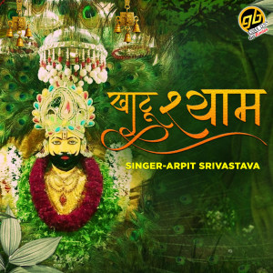 Listen to Khatu Shyam song with lyrics from Arpit Srivastava