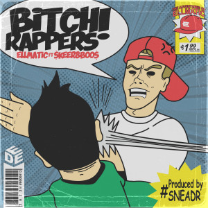 Listen to Bitch Rappers (Explicit) song with lyrics from Ellmatic