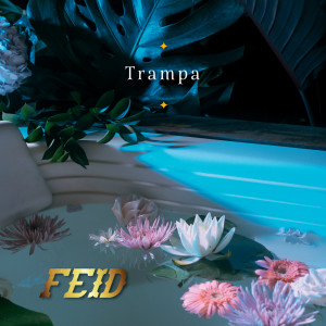 ดาวน์โหลดและฟังเพลง Trampa พร้อมเนื้อเพลงจาก Feid