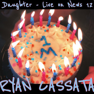 ดาวน์โหลดและฟังเพลง Daughter (Live on News 12) พร้อมเนื้อเพลงจาก Ryan Cassata