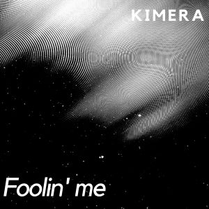 Listen to Foolin' Me song with lyrics from Kimera