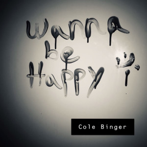 Listen to Wanna Be Happy song with lyrics from Cole Binger