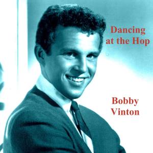 Bobby Vinton的专辑Dancing at the Hop