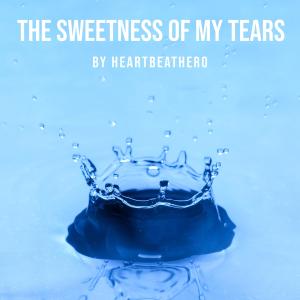 Dengarkan The Sweetness of my Tears lagu dari HeartBeatHero dengan lirik