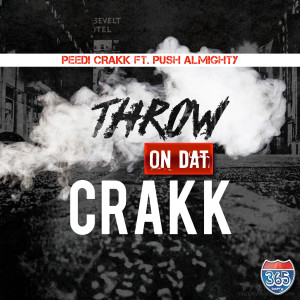 Dengarkan lagu Throw on That Crakk (feat. Push Almighty) (Explicit) nyanyian Peedi Crakk dengan lirik