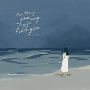 Listen to Năm tháng sau này, mong người bình yên song with lyrics from Linh