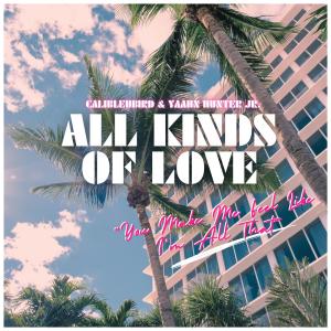 อัลบัม All Kinds of Love (feat. Yaahn Hunter Jr.) ศิลปิน Yaahn Hunter Jr.