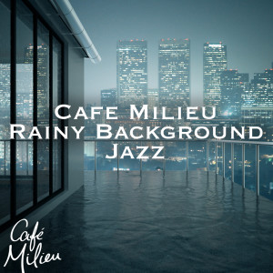 Album Cafe Milieu | Rainy Background Jazz from Various