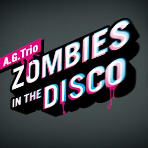 收聽A.G.Trio的Zombies In The Disco (Original Version)歌詞歌曲