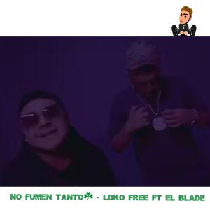 收聽El Blade Hey Hey的No fumen tanto (feat. Loko free)歌詞歌曲