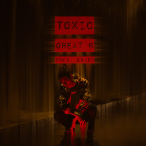 收聽Great B的Toxic歌詞歌曲
