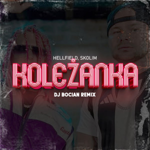 Hellfield的專輯Koleżanka (DJ BOCIAN REMIX)