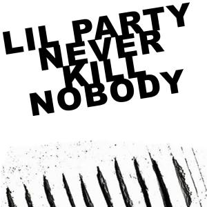 Album Lil Party Never Kill Nobody Není Pravda (Explicit) from Psycho Rhyme