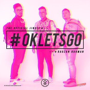Listen to #OKLETSGO song with lyrics from Rauzan Rahman