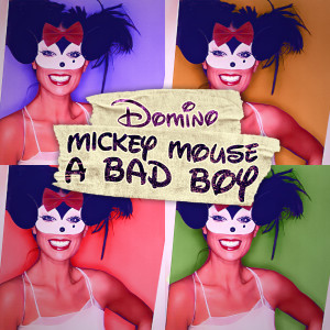 收聽Domino的Mickey Mouse a Bad Boy歌詞歌曲