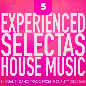 อัลบัม Experienced Selectas: House Music, Vol. 5 ศิลปิน Various Artists