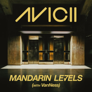 收聽Avicii的Mandarin Levels (with VanNess)歌詞歌曲
