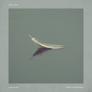 Listen to Last Letter (Explicit) song with lyrics from Witt Lowry